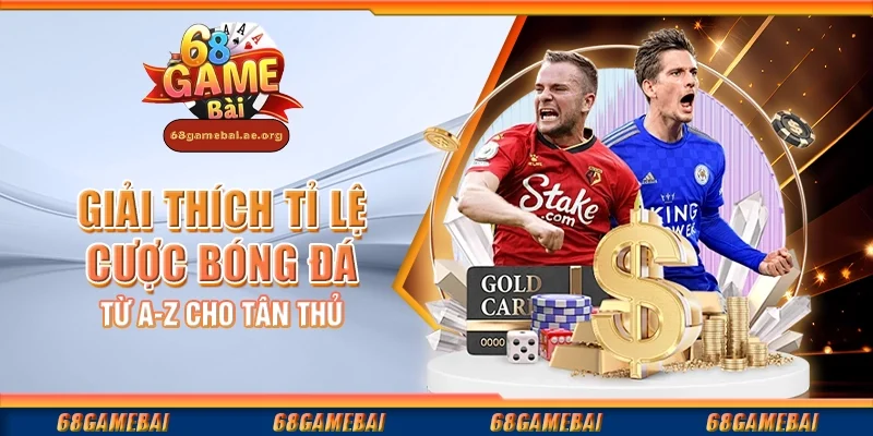 Giải thích tỉ lệ cược bóng đá từ A-Z cho tân thủ